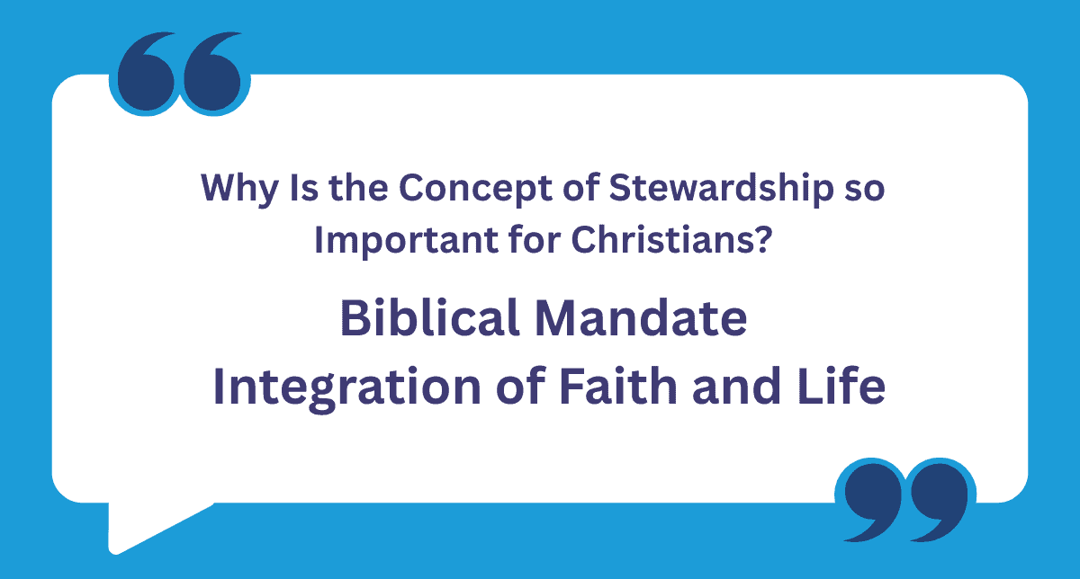 Why Is the Concept of Stewardship so Important for Christians?
Biblical Mandate
Integration of Faith and Life